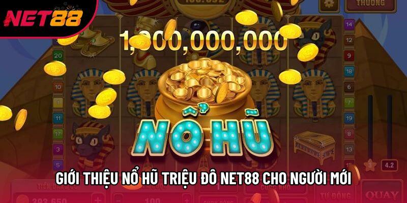 Giới thiệu Nổ Hũ triệu đô Net88 cho người mới Giới thiệu Nổ Hũ triệu đô Net88 cho người mới